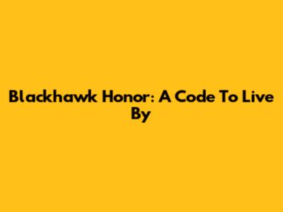 Blackhawk Honor: A Code To Live By